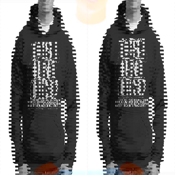 To Fish Or Not To Fish What A Stupid Question Love Fishing  Hoodie