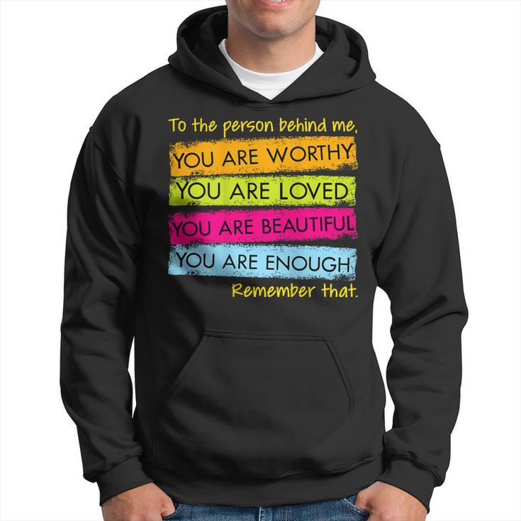 To The Person Behind Me You Are Amazing Beautiful And Enough  Hoodie