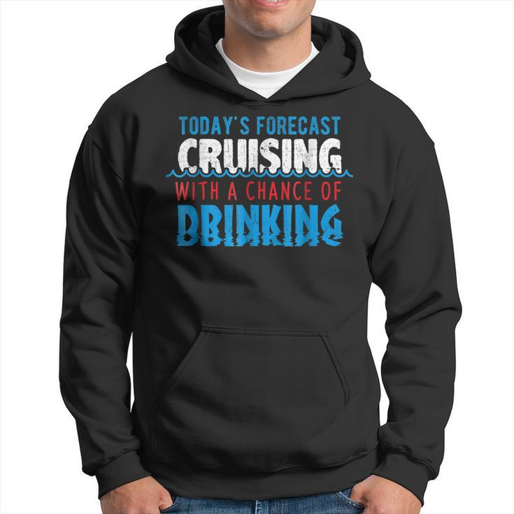 Todays Forecast Cruising With A Chance Of Drinking  Hoodie