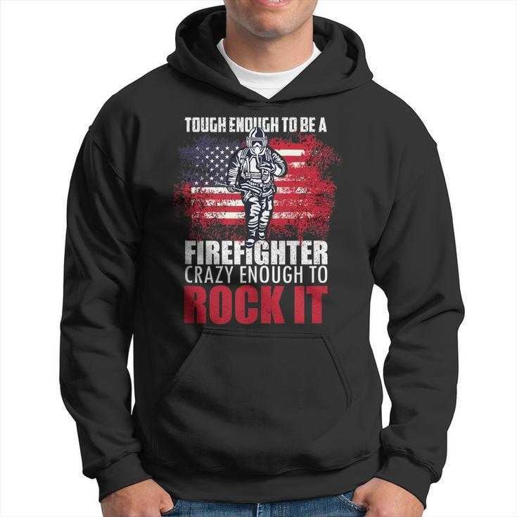 Tough Enough To Be A Fire Fighter Crazy Enough To Rock It  Hoodie
