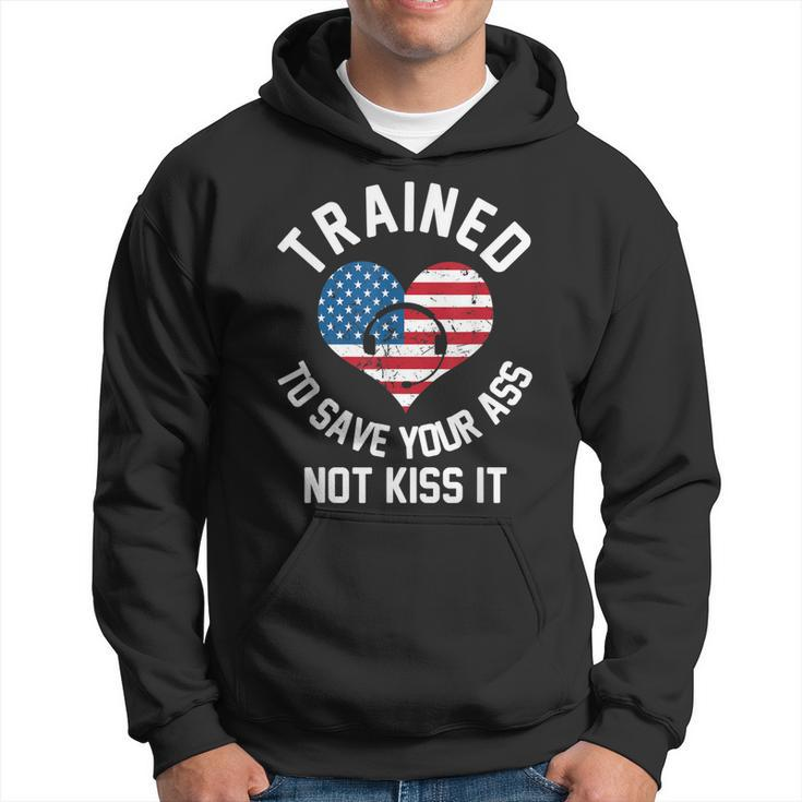 Trained To Save Your Ass Not Kiss It - Funny 911 Operator  Hoodie