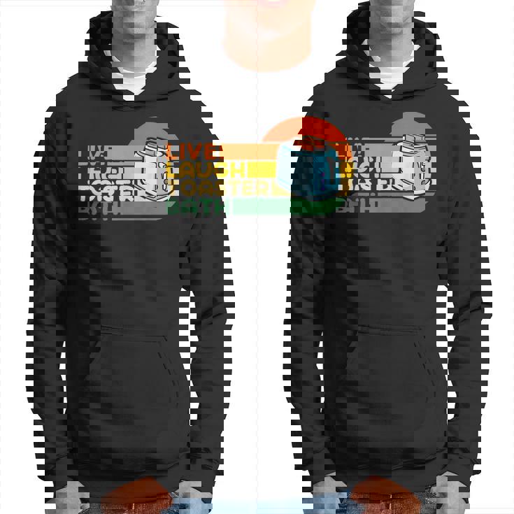 Trendy & Funny Saying Live Laugh Toaster Bath Inspirational Hoodie