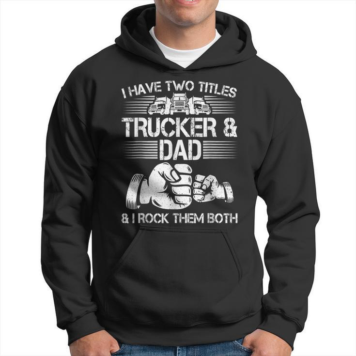 Trucker And Dad Semi Truck Driver Mechanic Funny  Hoodie