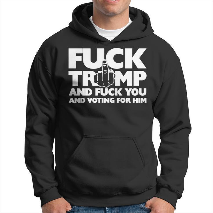 Trump And Fuck You And Voting For Him Hoodie