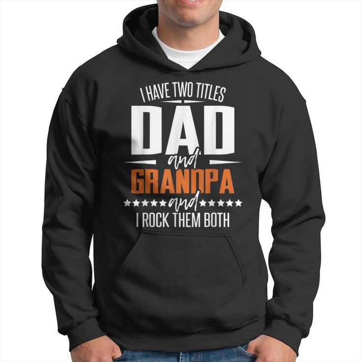 Two Titles Dad And Grandpa Granddad Papa Pops Gift For Mens Hoodie