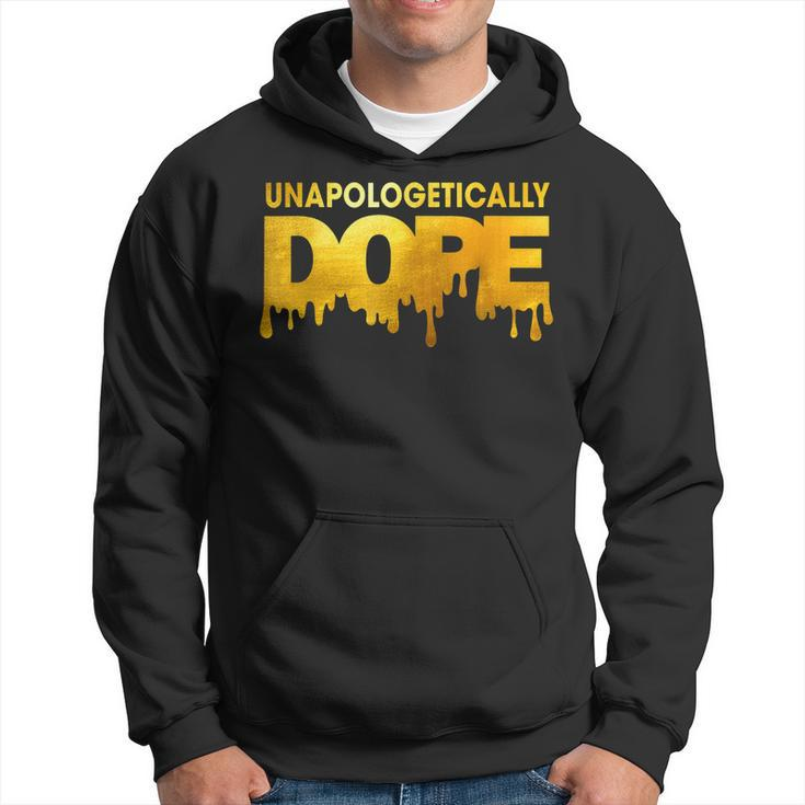 Unapologetically Dope Melanin African Black History Dripping  V2 Hoodie