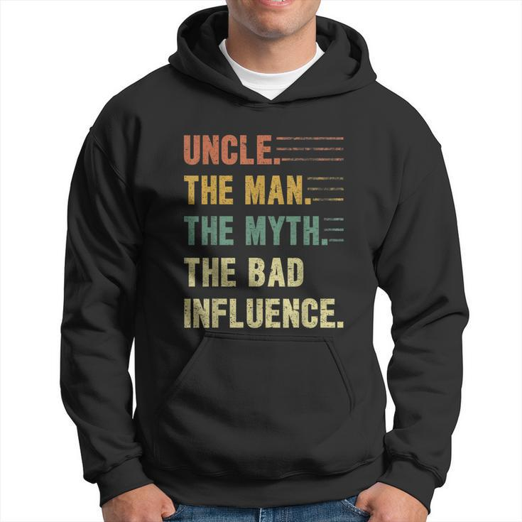 Uncle The Man The Myth The Bad Influence Funny Uncle Hoodie