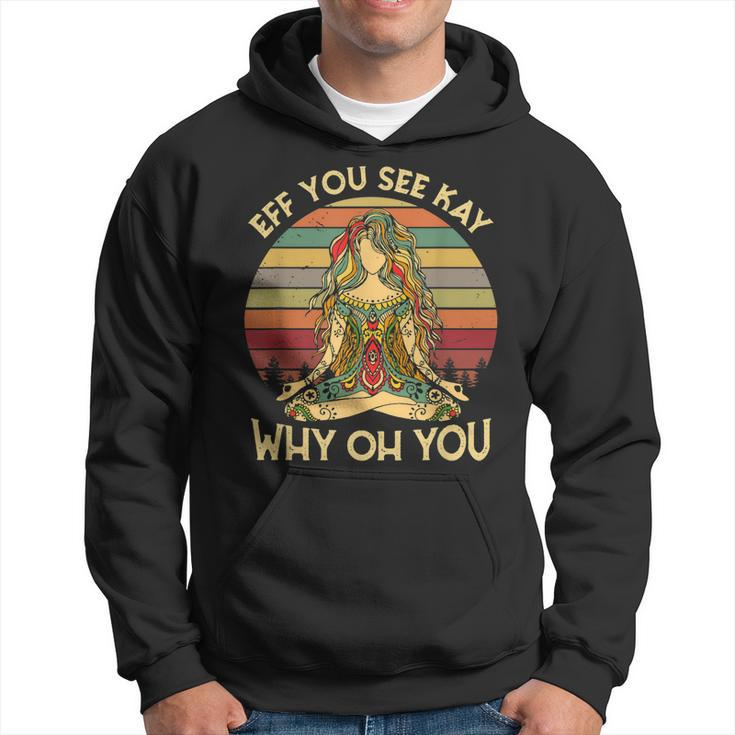 Vintage Eff You See Kay Why Oh You Funny Tattooed Girl Yoga  Hoodie