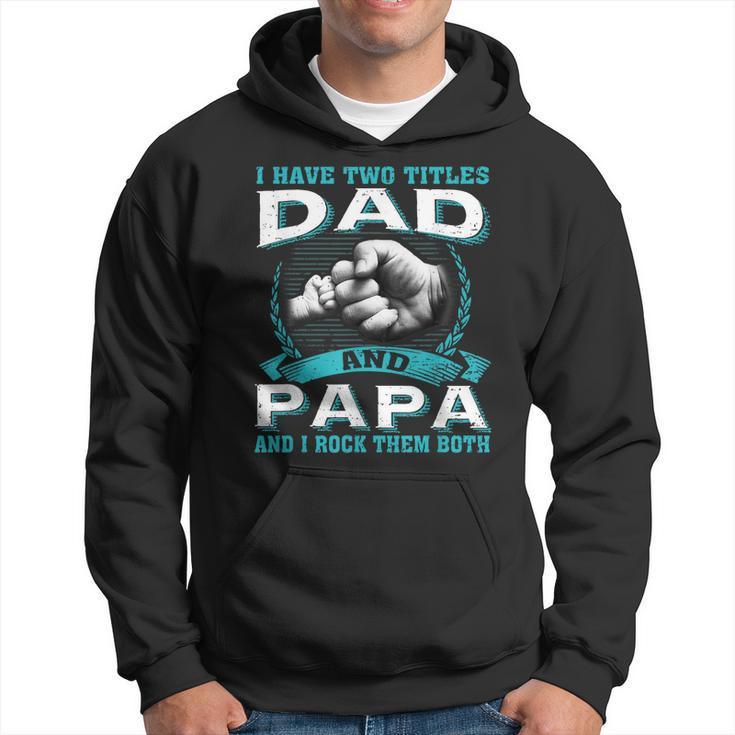 Vintage I Have Two Titles Dad & Papa And I Rock Them Both  Hoodie