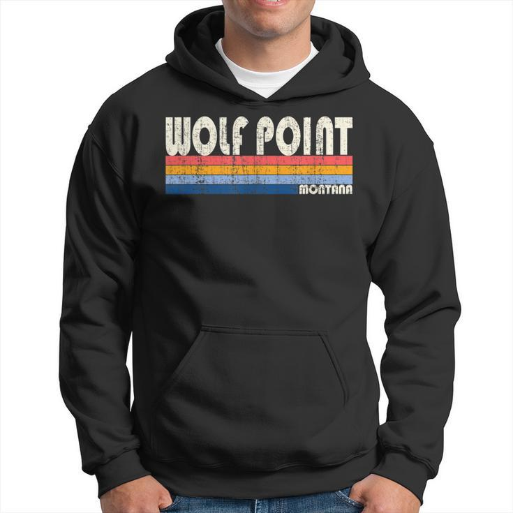 Vintage Retro 70S 80S Style Hometown Of Wolf Point Mt  Hoodie