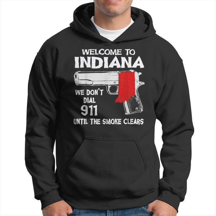 Welcome To Indiana We Dont Dial 911 Until The Smoke Clears  Hoodie