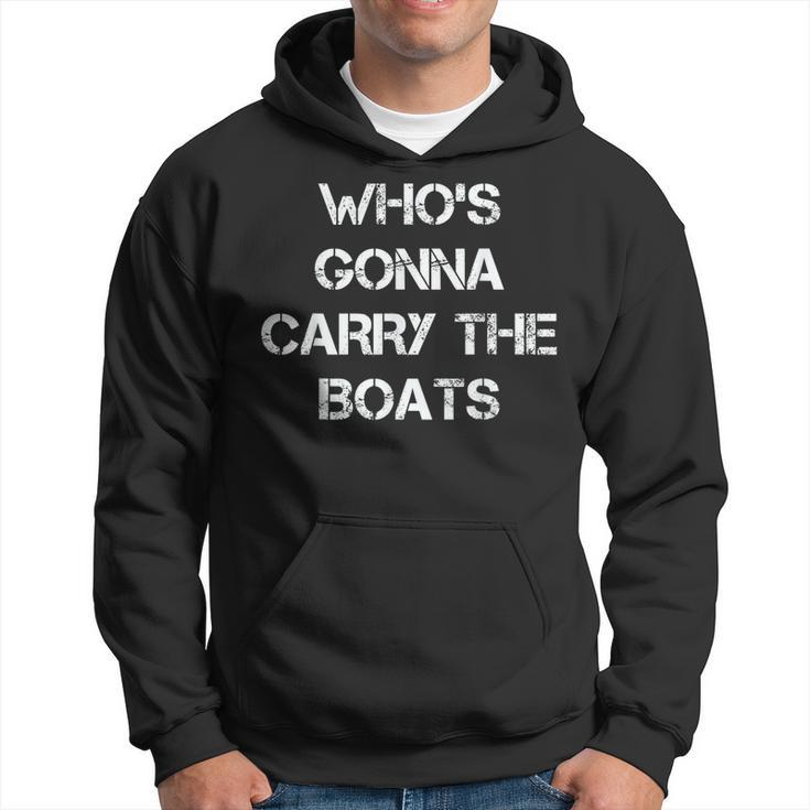 Whos Gonna Carry The Boats Military Motivational Fitness Hoodie