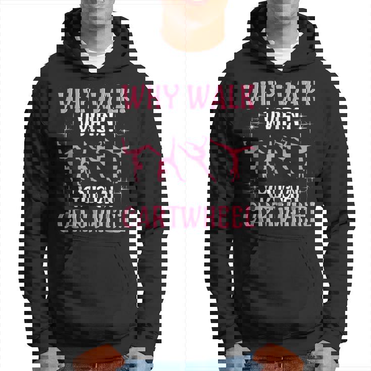 Why Walk When You Can Cartwheel Cute Gymnastics Dance Girls  Hoodie