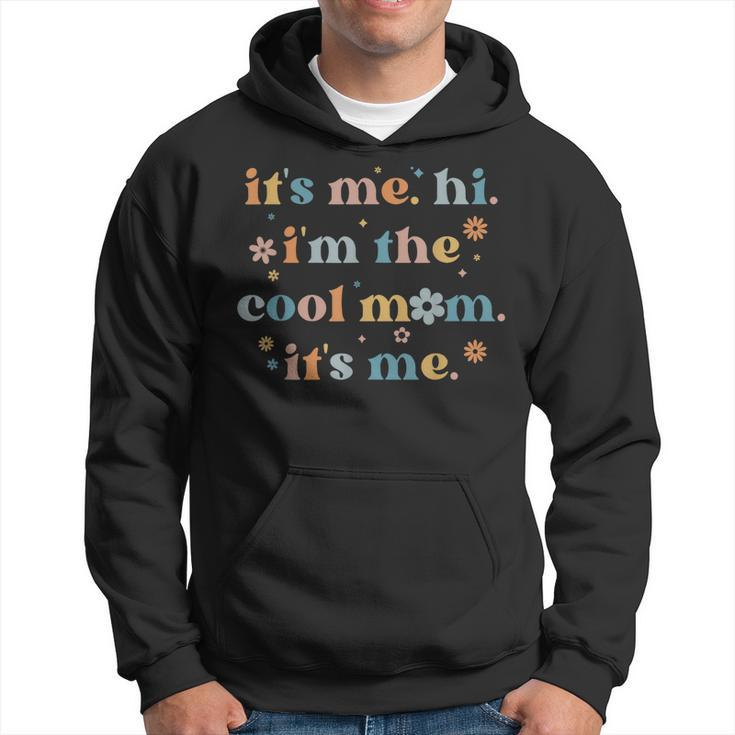Women Mothers Day  Its Me Hi Im The Cool Mom Its Me  Hoodie