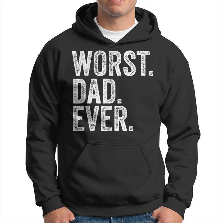 Worst Dad Ever Funny Fathers Day Distressed Vintage  Hoodie