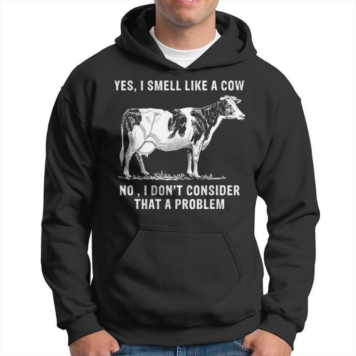 Yes I Smell Like A Cow No I Dont Consider That A Problem Hoodie