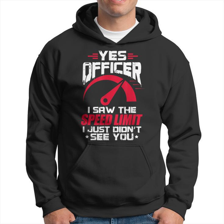 Yes Officer I Saw Speed Limit Funny Car Racing Mechanic Gift For Mens Hoodie