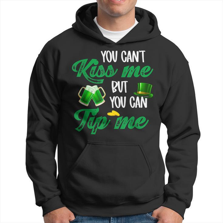 You Cant Kiss Me But You Can Tip Me Funny St Patricks Day  Hoodie