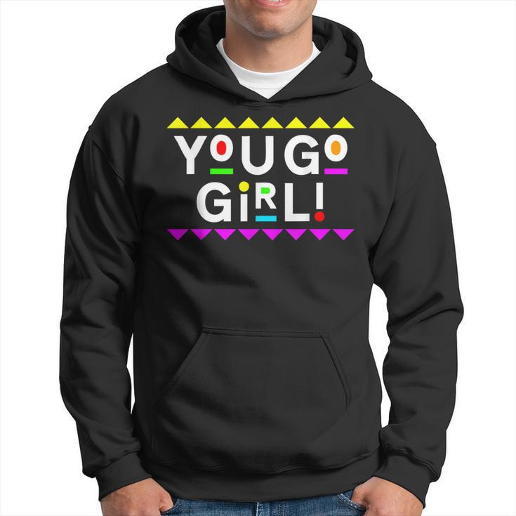 You Go Girl Design 90S Style  Hoodie