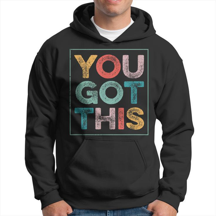 You Got This Saying Cool Motivational Quote  Hoodie