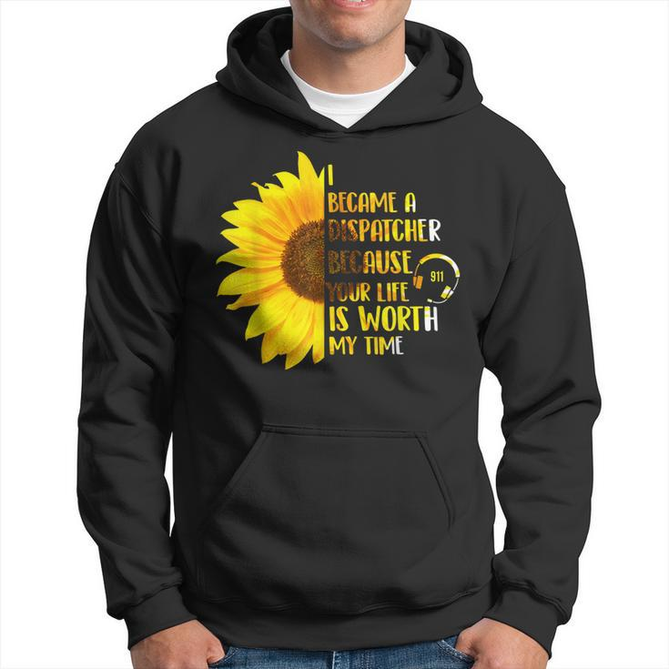 Your Life Is Worth My Time - 911 Dispatcher Emergency  Hoodie