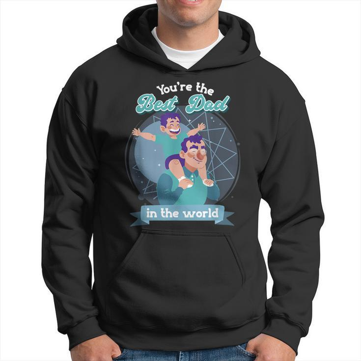 Youre The Best Dad In The World Fathers Day Hoodie
