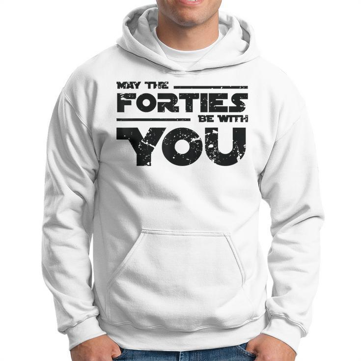 40Th Birthday  May The Forties Be With You  Hoodie