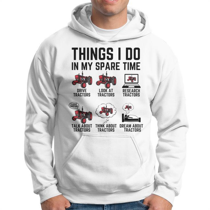 6 Things I Do In My Spare Time - Funny Tractor Driver  Hoodie
