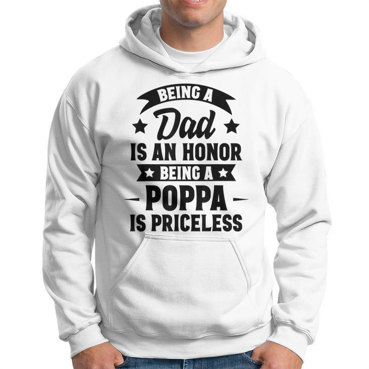 Being A Dad Is An Honor Being A Poppa Is Priceless Hoodie