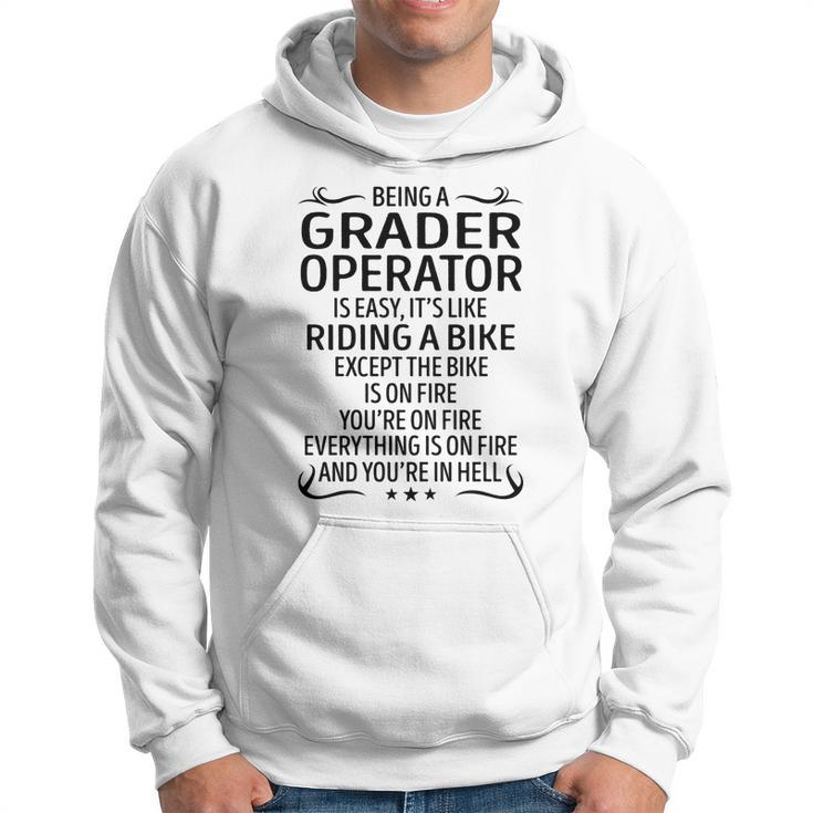 Being A Grader Operator Like Riding A Bike  Hoodie