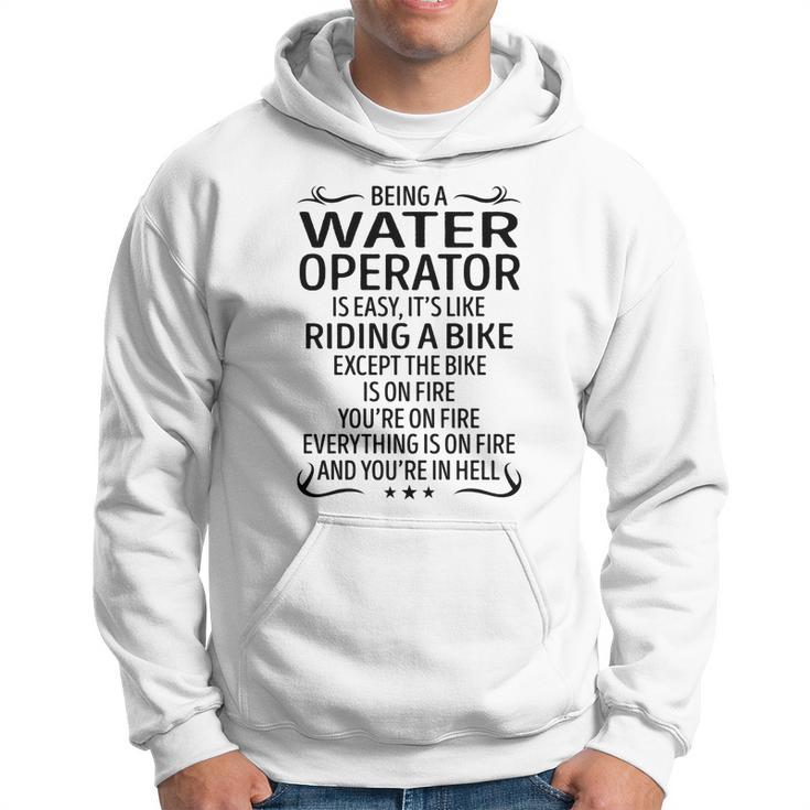 Being A Water Operator Like Riding A Bike  Hoodie