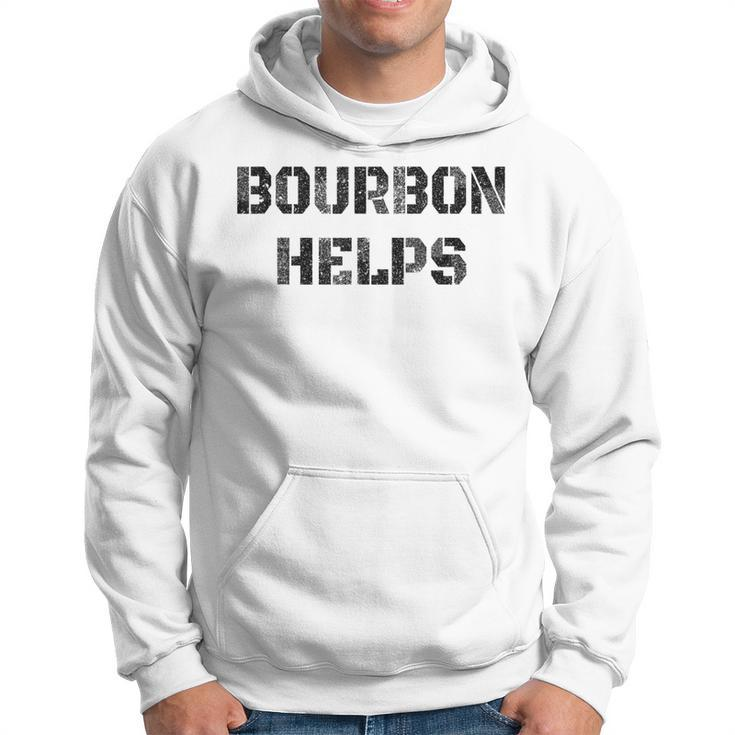 Bourbon Helps Funny Drinking Old Fashioned  Hoodie