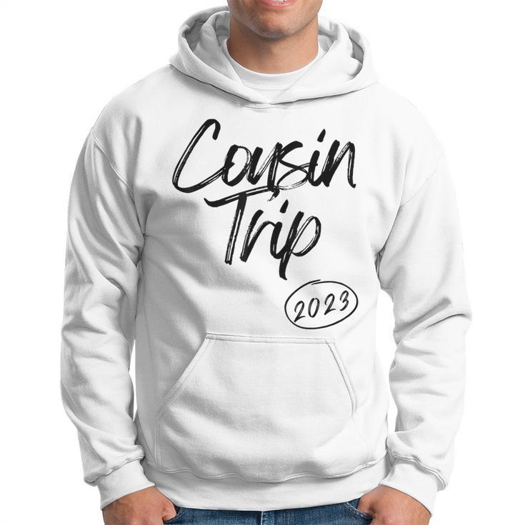 Cousin Trip 2023 Reunion Family Vacation Birthday Road Trip  Hoodie