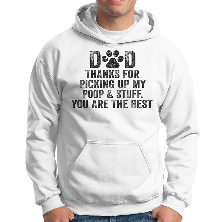 Dad Thanks For Picking Up My Poop And Stuff You Are The Best Hoodie