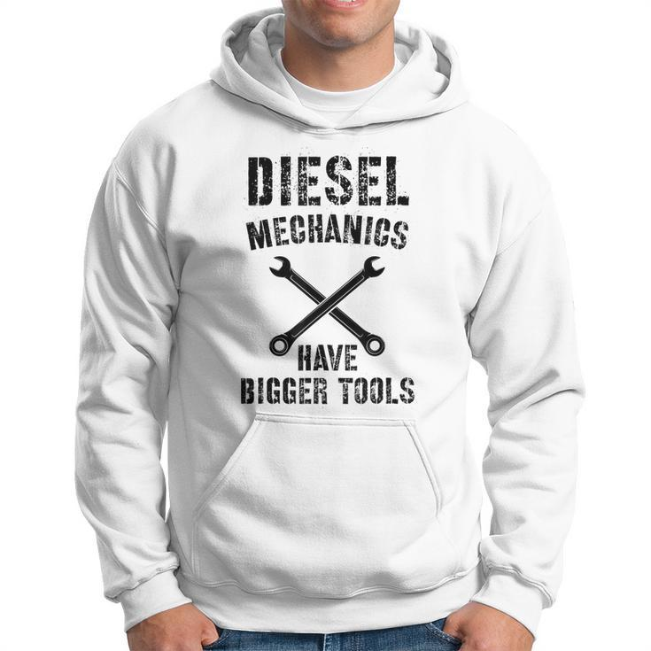 Diesel Mechanic  | Bigger Tools Diesel Mechanics Gift Hoodie