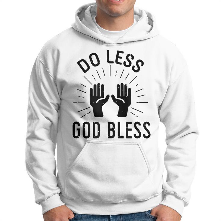 Do Less God Bless  Men Hoodie Graphic Print Hooded Sweatshirt