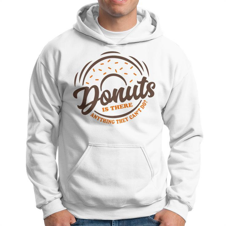 Donuts Is There Anything They Cant Do Food Lover Funny Pun   Hoodie