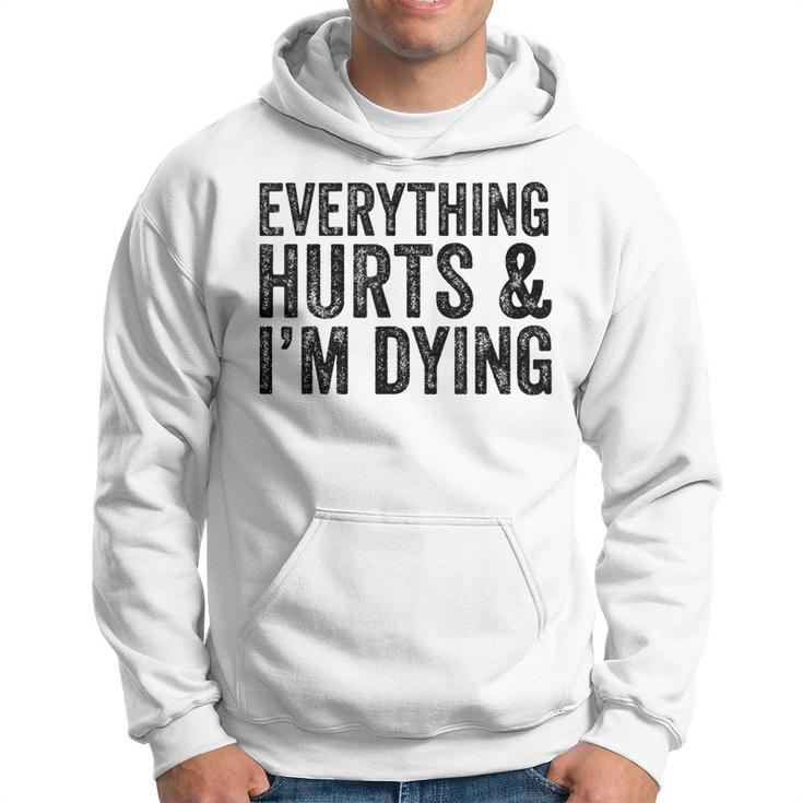 Everything Hurts & Im Dying Workout Exercise Fitness Hoodie