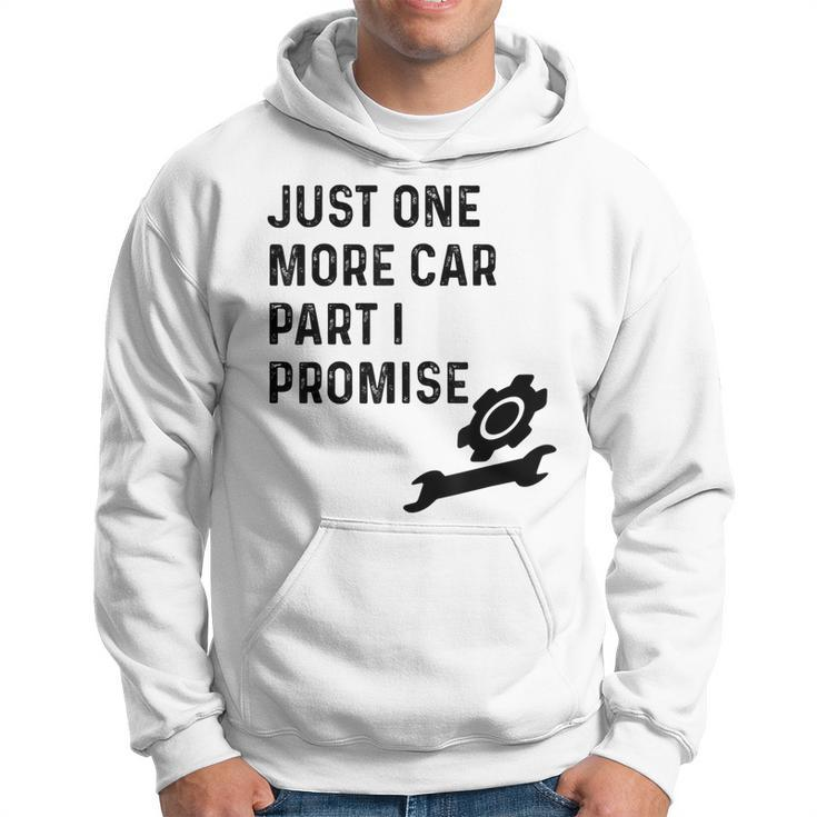 Funny Car Just One More Car Part I Promise Mechanic Gift Hoodie
