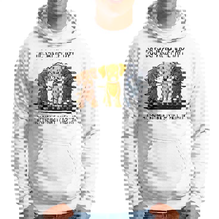 Funny Dogs Make Me Happy Humans Make My Head Hurt Hoodie
