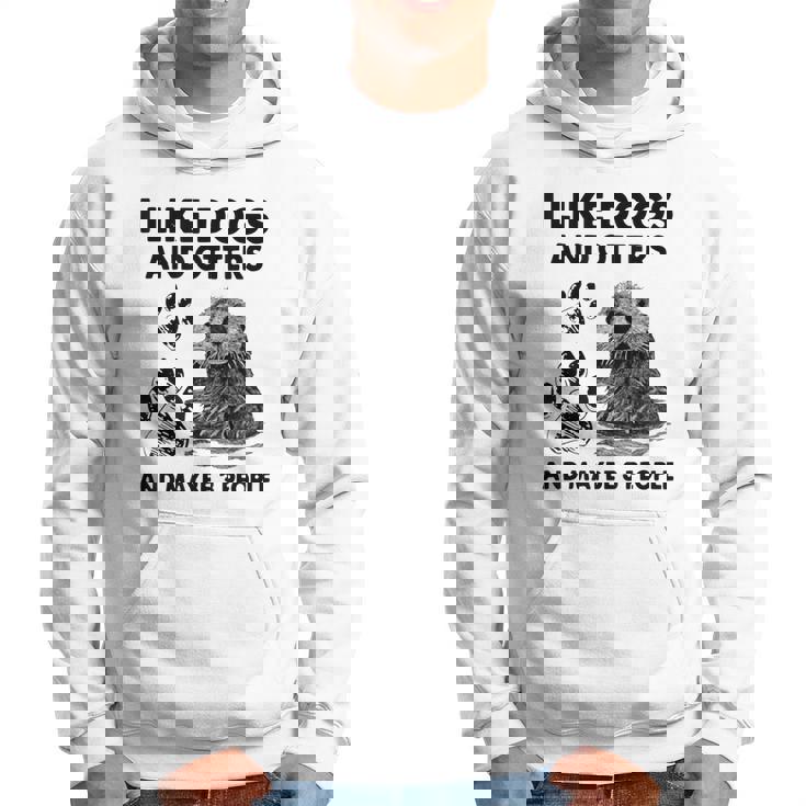 Funny I Like Dogs And Otters And Maybe 3 People Hoodie
