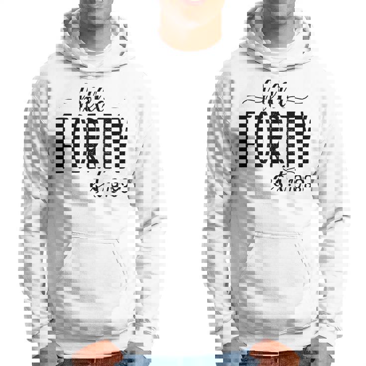 Hello Forty Est 1983 Born In 1983 40Th Birthday 40 Year Old  Hoodie