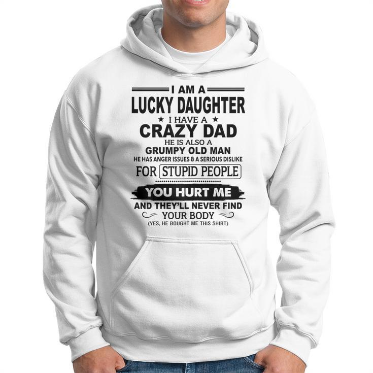 I Am A Lucky Daughter I Have A Crazy Dad He Grumpy Old Man  Hoodie