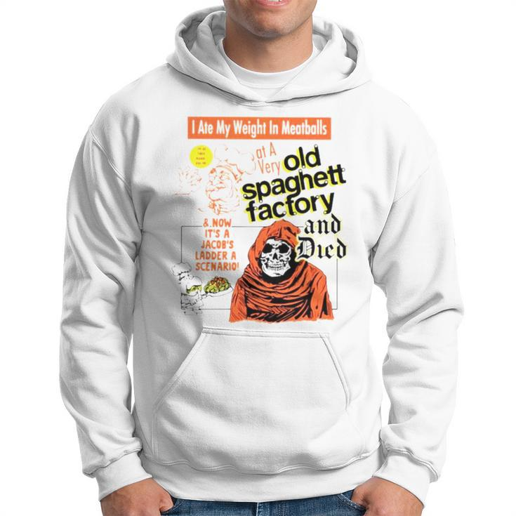 I Ate My Weight In Meatballs Old Spaghetti Factory And Died Hoodie