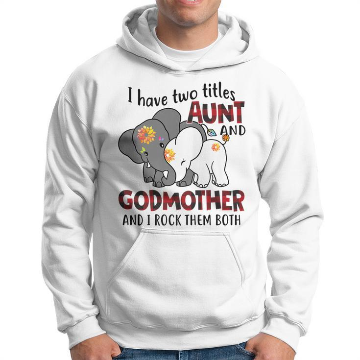I Have Two Titles Aunt And Godmother And I Rock Them Both   V2 Hoodie