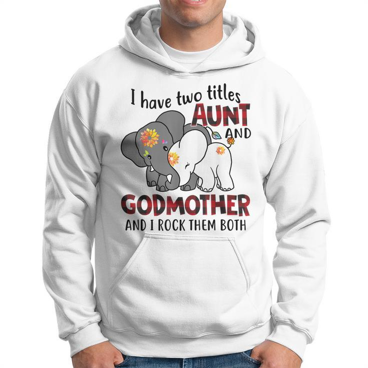 I Have Two Titles Aunt And Godmother And I Rock Them Both  V3 Hoodie