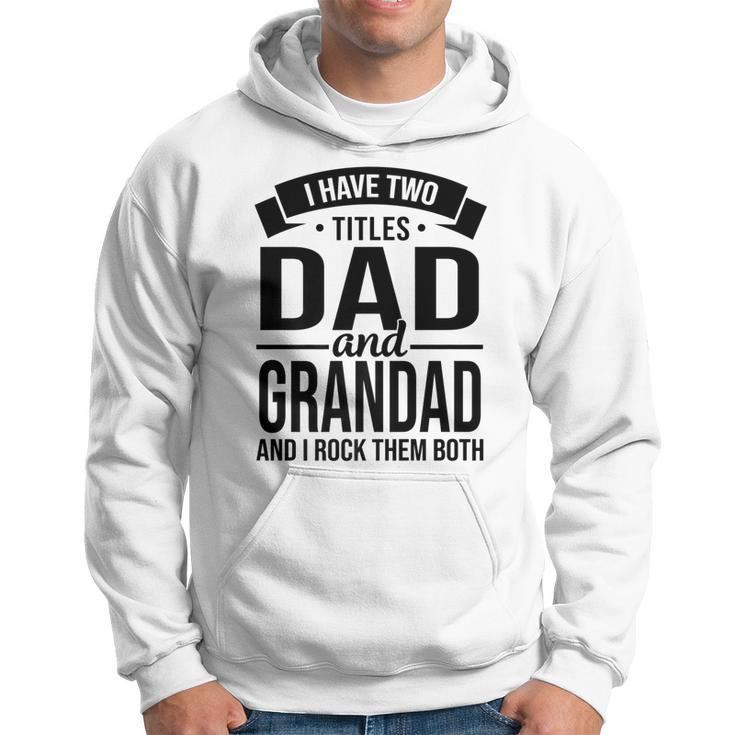 I Have Two Titles Dad And Grandad  Fathers Day   V2 Hoodie