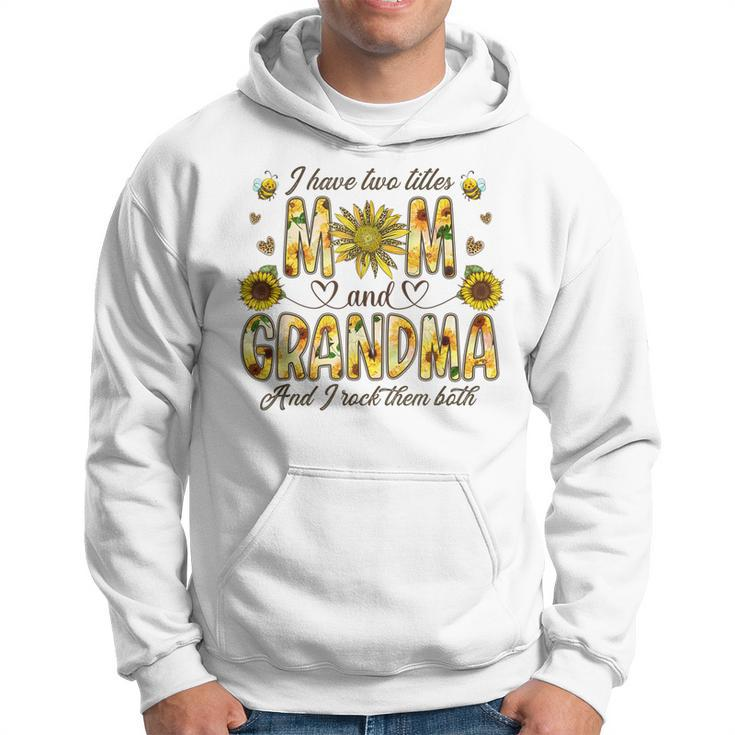 I Have Two Titles Mom And Grandma Women Floral Decor Grandma  Hoodie