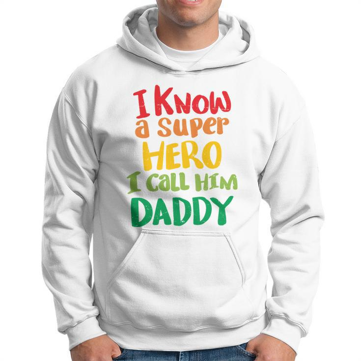 I Know A Super Hero I Call Him Daddy Hoodie