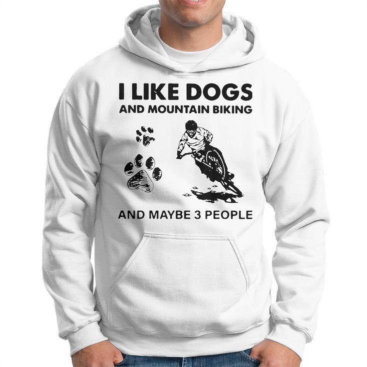I Like Dogs And Mountain Biking And Maybe 3 People   V2 Men Hoodie Graphic Print Hooded Sweatshirt